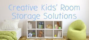 Creative Kids’ Room Storage Solutions