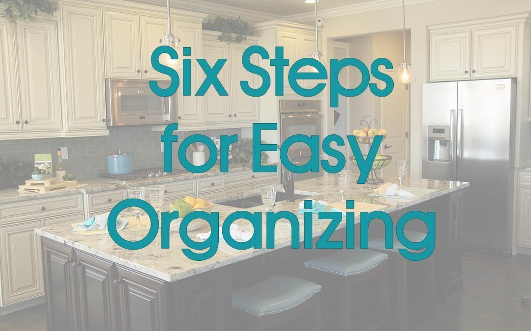 Six Steps for Easy Organizing
