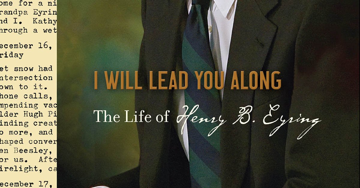 I will lead you along--the life of Henry B Eyring