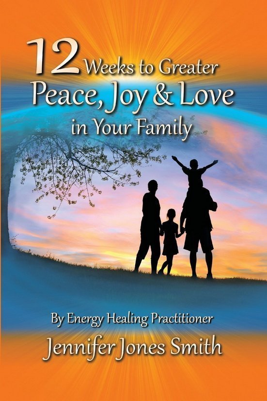 12 Weeks to Greater Peace, Joy and Love in Your Family