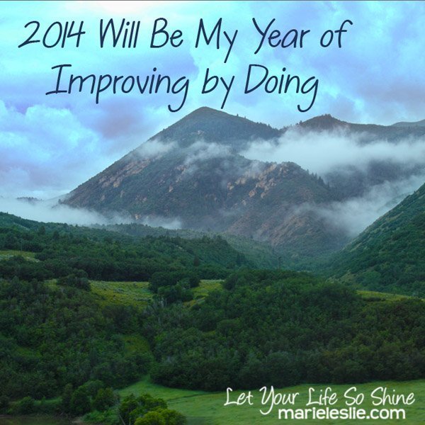 2014 Will Be My Year of Improving by Doing