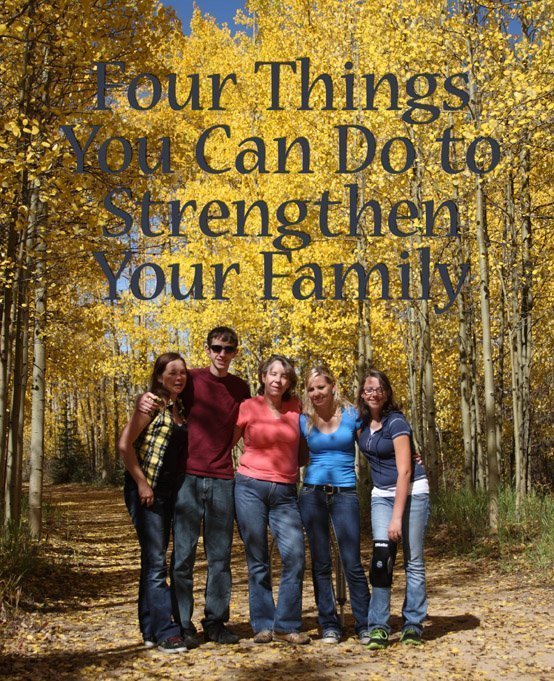 4 Things You Can Do to Strengthen Your Family