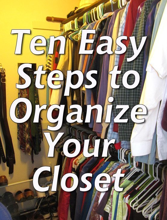 10 Easy Steps to Organize Your Closet