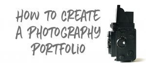 How to Create A Photography Portfolio