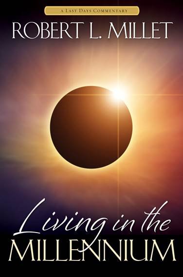 Living in the Millennium by Robert L. Millet