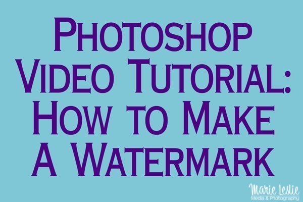 Photoshop Video Tutorial: How to Make A Watermark