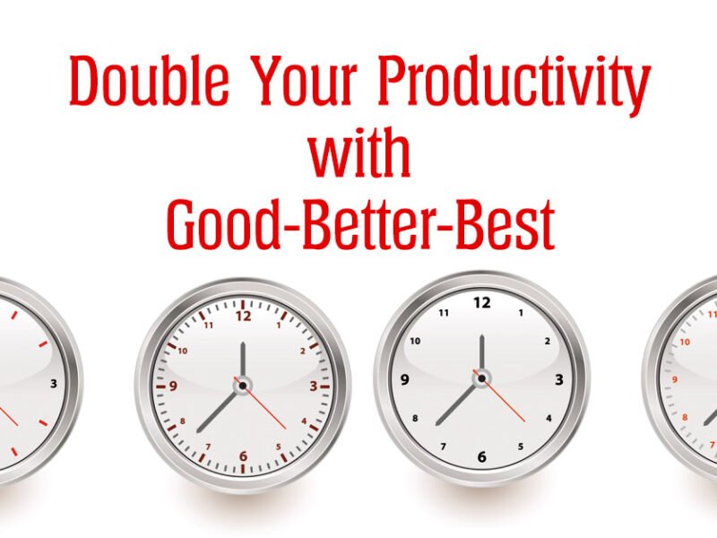 double your productivity with good better best