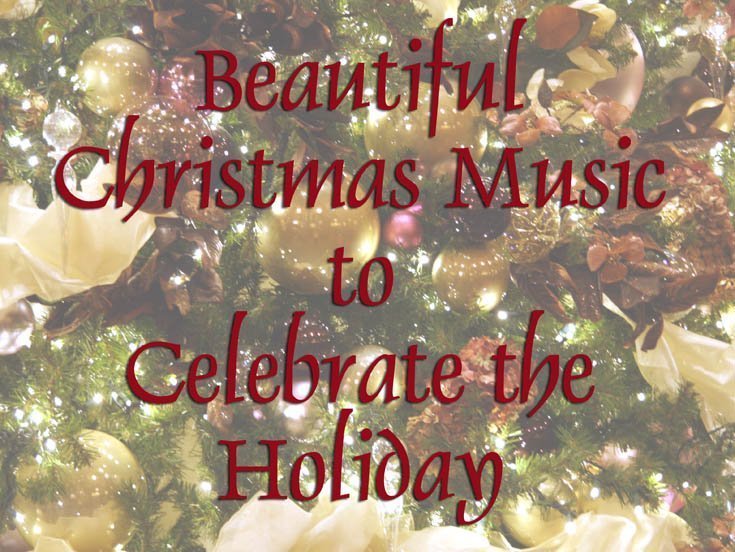 Beautiful Christmas Music to Celebrate the Holiday