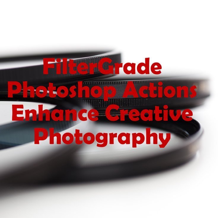 FilterGrade Photoshop Actions Enhance Creative Photography