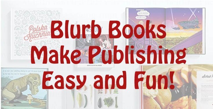 Blurb Books Make Publishing Easy and Fun!