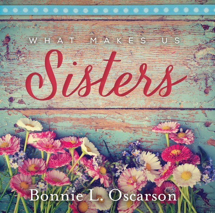 What Makes Us Sisters by Bonnie L. Oscarson