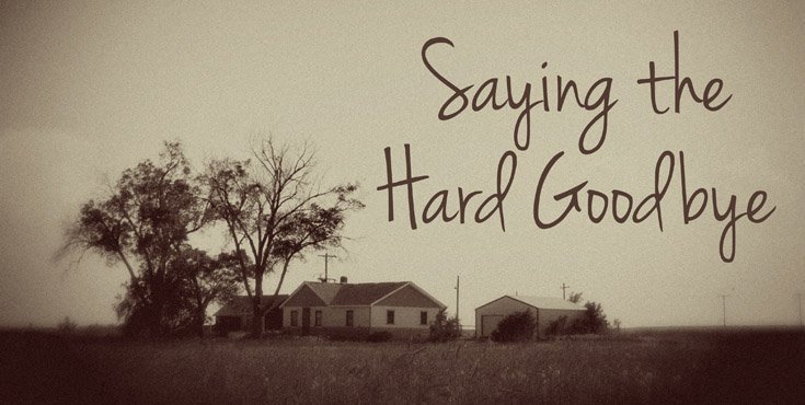 Saying the Hard Goodbye