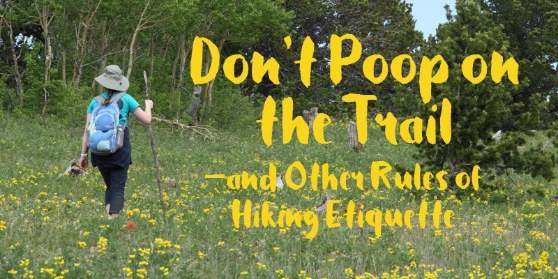 don't poop on the trail and other rules of hiking etiquette