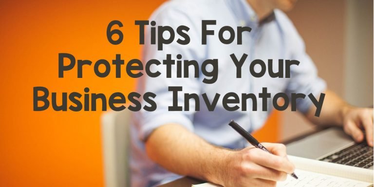 6 Tips For Protecting Your Business Inventory