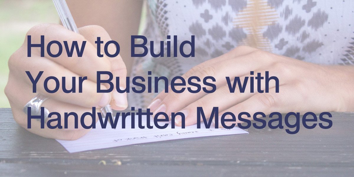 how to build your business with handwritten messages