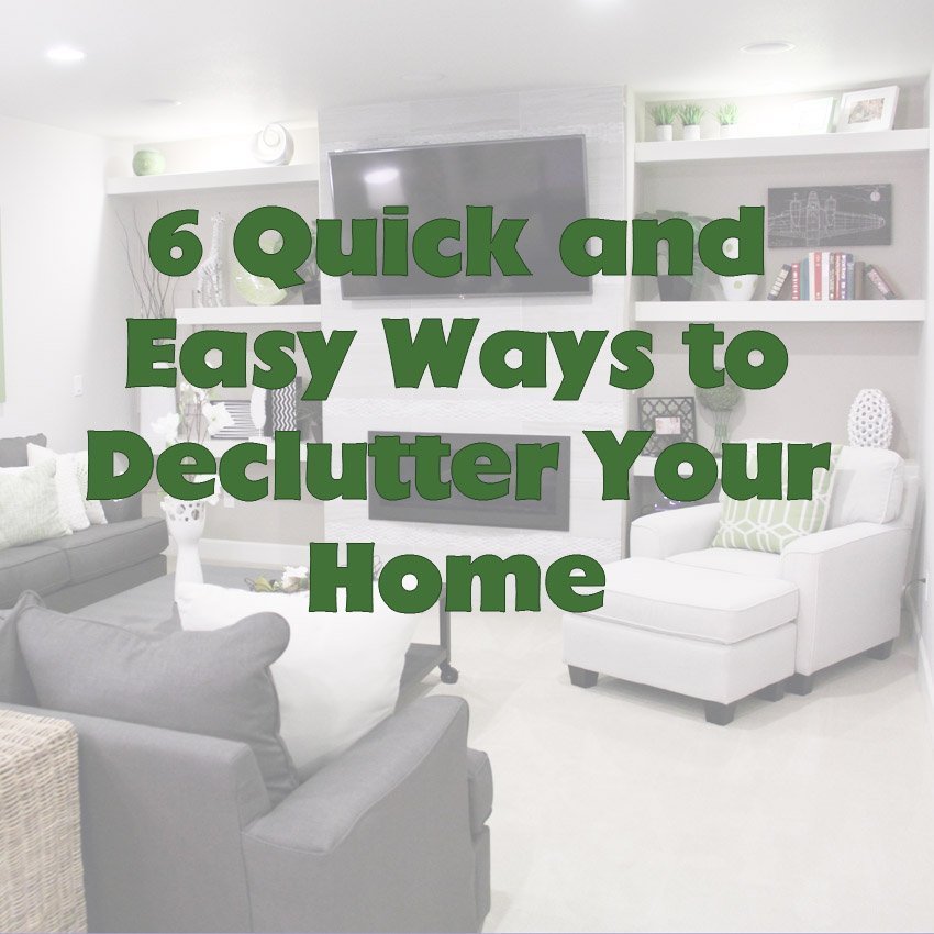 6 Quick and Easy Ways to Declutter Your Home