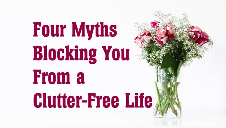 4 Myths Blocking You From a Clutter-Free Life