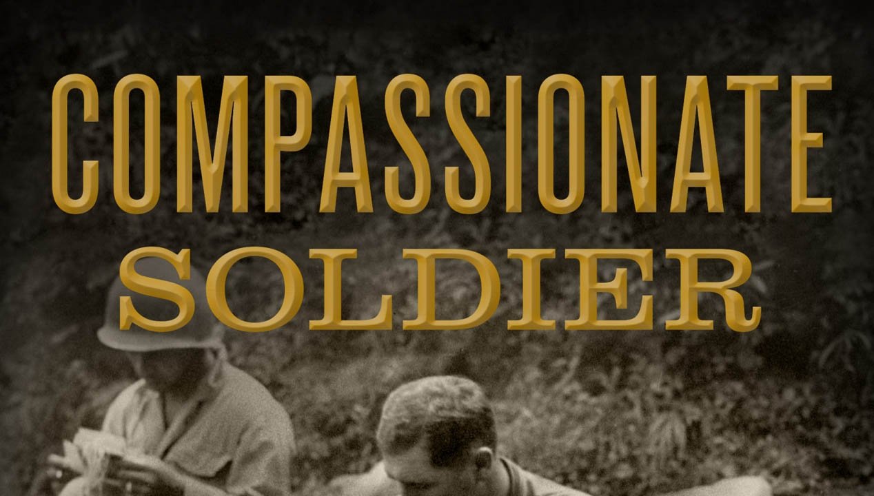 Compassionate Soldier--Remarkable True Stories of Mercy, Heroism, and Honor from the Battlefield by Jerry Borrowman