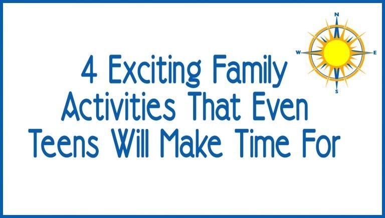 4 Exciting Family Activities That Even Teens Will Make Time For