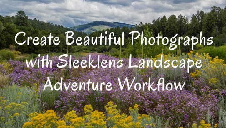 Create Beautiful Photographs with Sleeklens Landscape Adventure Workflow
