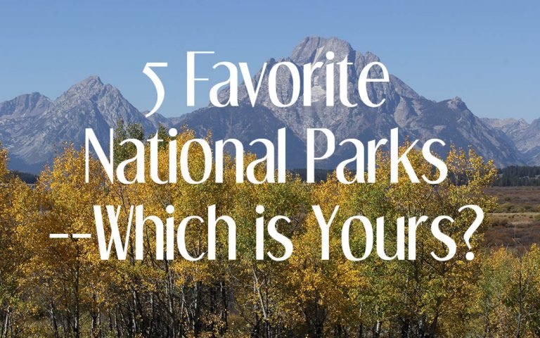 5 Favorite National Parks–Which is Yours? #FindYourPark