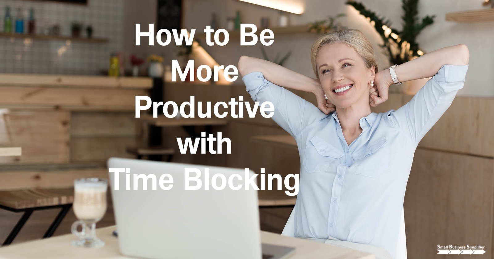 How to Be More Productive with Time Blocking