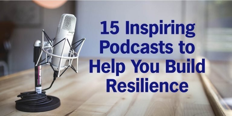 15 Inspiring Podcasts to Help You Build Resilience