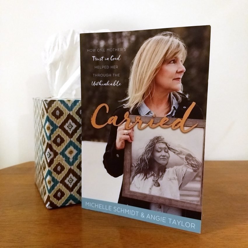 Carried How One Mother’s Trust in God Helped Her through the Unthinkable