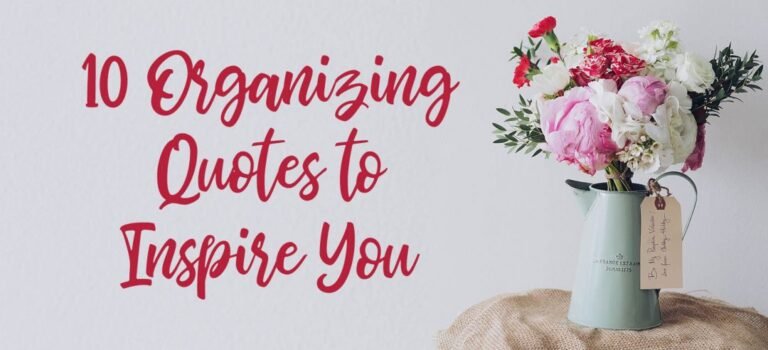 10 Organizing Quotes to Inspire You