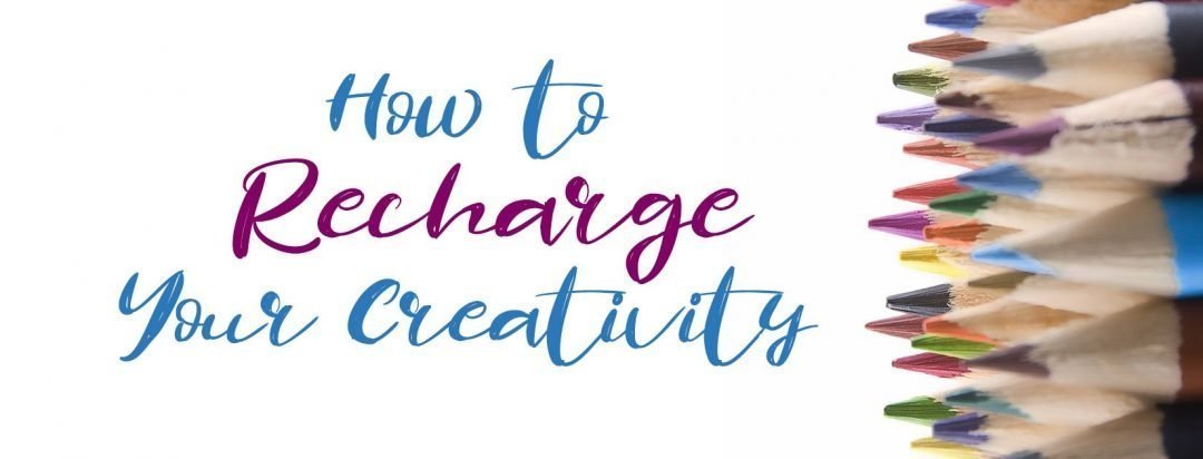 How to Recharge Your Creativity