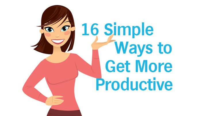 16 Simple Ways to Get More Productive