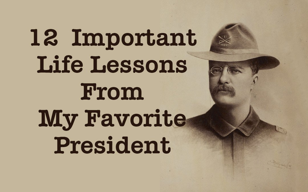 12 Important Life Lessons From My Favorite President