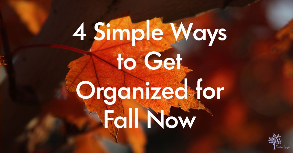 4 Simple Ways to Get Organized for Fall Now