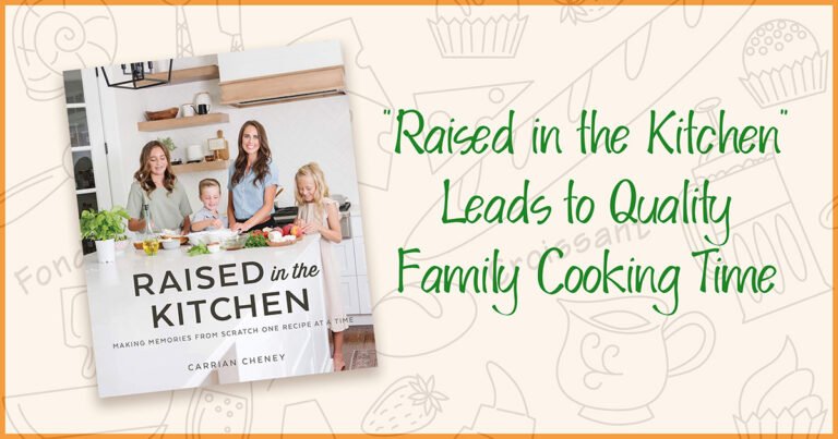 “Raised in the Kitchen” Leads to Quality Family Cooking Time  #Review