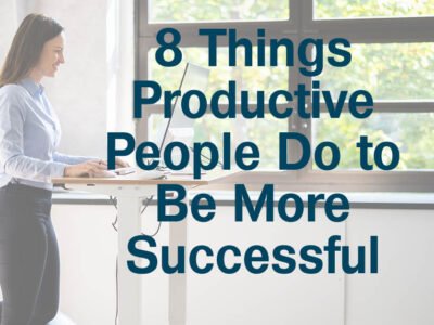 8 Things Productive People Do to Be More Successful