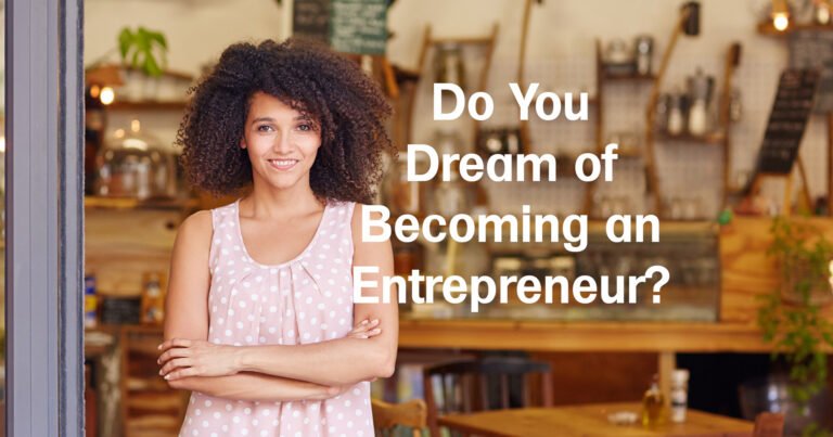 Do You Dream of Becoming an Entrepreneur?