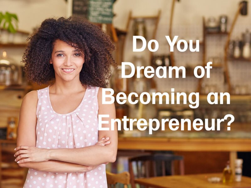 Do You Dream of Being an Entrepreneur