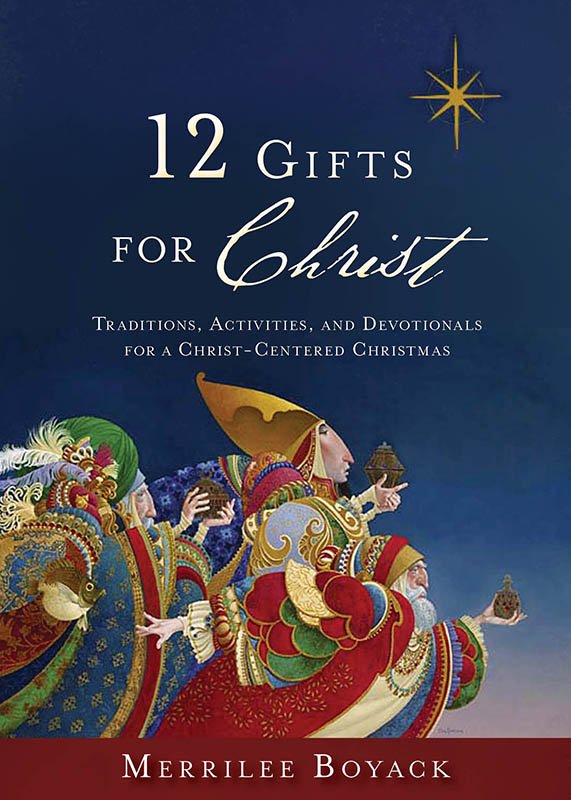 12 gifts for Christ by Merrilee Boyack