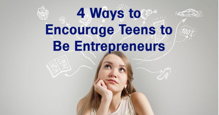 How to Encourage Teens to Be Entrepreneurs