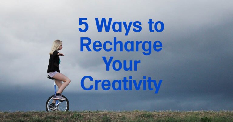 5 Ways to Recharge Your Creativity