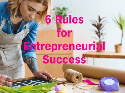 6 Rules for Entrepreneurial Success