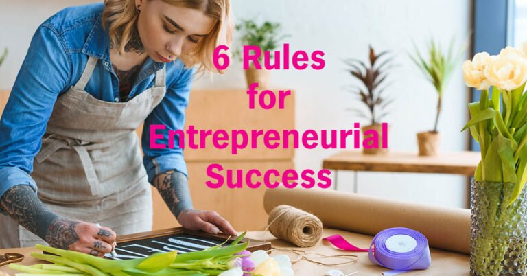 6 Rules for Entrepreneurial Success