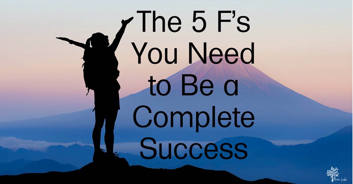 The 5 F’s you Need to Be a Complete Success
