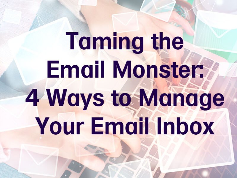 Taming the Email Monster 4 Ways to Manage Your Email Inbox