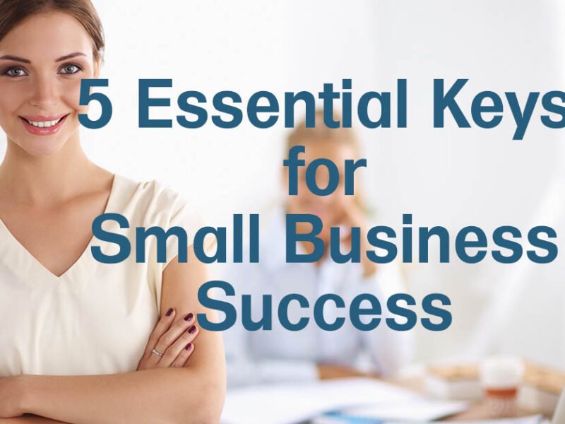 5 Essential Keys for Small Business Success