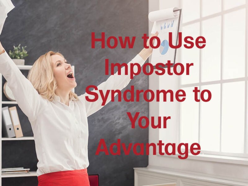 How to Use Impostor Syndrome to Your Advantage